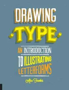 Drawing Type: An Introduction to Illustrating Letterforms (repost)