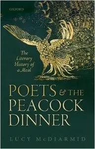 Poets and the Peacock Dinner: The Literary History of a Meal