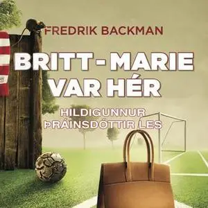 «Britt-Marie var hér» by Fredrik Backman
