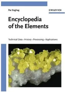 Encyclopedia of the Elements: Technical Data - History - Processing - Applications [Repost]