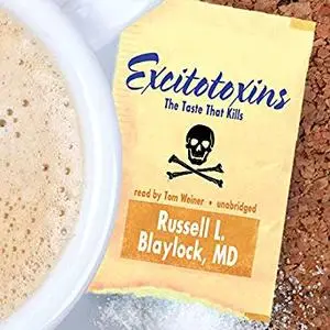 Excitotoxins: The Taste That Kills [Audiobook]