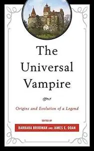 The Universal Vampire : Origins and Evolution of a Legend