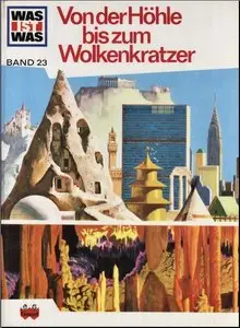 Was ist was? Band 23: Von der Höhle bis zum Wolkenkratzer (Repost)