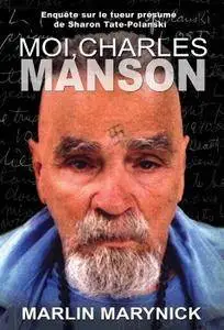 Marlin Marynick, "Moi, Charles Manson"