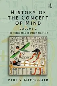 History of the Concept of Mind: Volume 2: The Heterodox and Occult Tradition