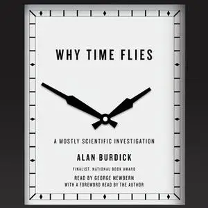 «Why Time Flies» by Alan Burdick