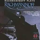 Rachmaninoff Plays Rachmanioff - Piano Concertos 2 & 3 