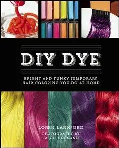 DIY Dye: Bright and Funky Temporary Hair Coloring You Do at Home (repost)