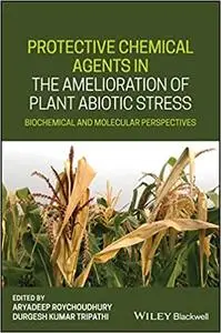 Protective Chemical Agents in the Amelioration of Plant Abiotic Stress: Biochemical and Molecular Perspectives