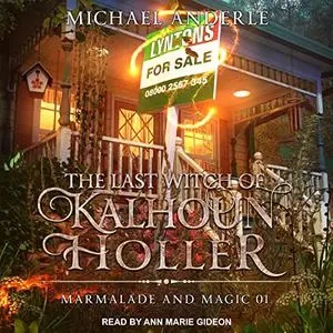 The Last Witch of Kalhoun Holler: Marmalade and Magic, Book 1 [Audiobook]