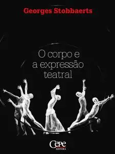 «O Corpo e a Expressão Teatral» by Georges Stobbaerts