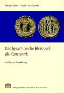 Werner Seibt, Marie Luise Zarnitz, "Das byzantinische Bleisiegel als Kunstwerk"