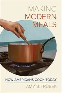 Making Modern Meals: How Americans Cook Today