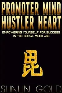 Promoter Mind, Hustler Heart: Empowering Yourself for Success in the Social Media Age