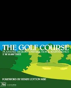 The Golf Course: Planning, Design, Construction and Management