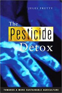 The Pesticide Detox: Towards a More Sustainable Agriculture (Repost)
