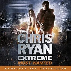 «Chris Ryan Extreme: Most Wanted» by Chris Ryan