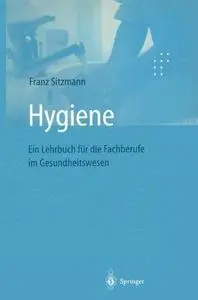 Hygiene: Ein Lehrbuch für die Fachberufe im Gesundheitswesen