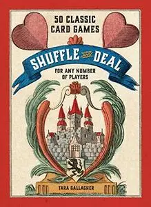 Shuffle and Deal: 50 Classic Card Games for Any Number of Players (Repost)