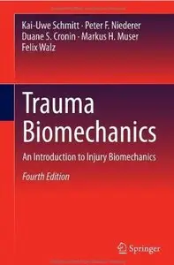 Trauma Biomechanics: An Introduction to Injury Biomechanics (4th edition) [Repost]