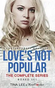 «Love's Not Popular – The Complete Series Contemporary Romance» by Third Cousins