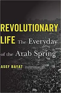 Revolutionary Life: The Everyday of the Arab Spring