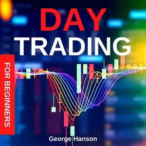 «Day Trading for Beginners» by George Hanson