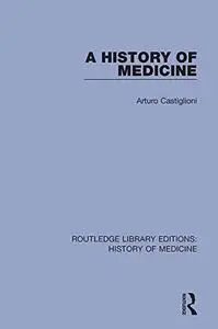 A History of Medicine (Routledge Library Editions: History of Medicine)
