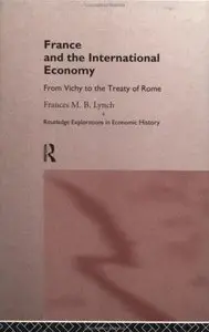 France and the International Economy: From Vichy to the Treaty of Rome by Frances Lynch [Repost]