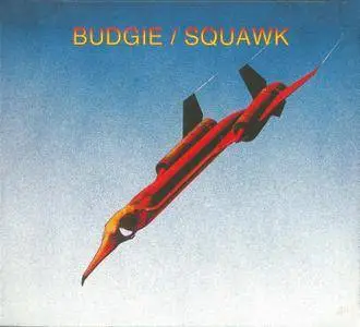 Budgie - Squawk (1972) {1996, Reissue}