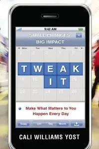 Tweak It: Make What Matters to You Happen Every Day (repost)