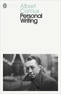 Personal Writings by Albert Camus (Penguin Modern Classics)