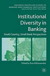 Institutional Diversity in Banking: Small Country, Small Bank Perspectives (Repost)