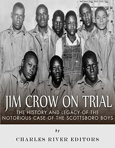 Jim Crow On Trial: The History and Legacy of the Notorious Case of the Scottsboro Boys