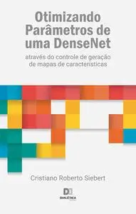 «Otimizando Parâmetros de uma DenseNet» by Cristiano Roberto Siebert