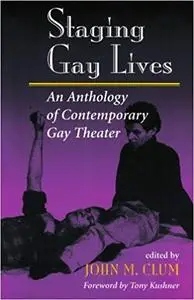 Staging Gay Lives: An Anthology Of Contemporary Gay Theater