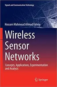 Wireless Sensor Networks: Concepts, Applications, Experimentation and Analysis (Repost)