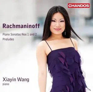 Xiayin Wang - Rachmaninov: Piano Sonatas, Preludes (2014)