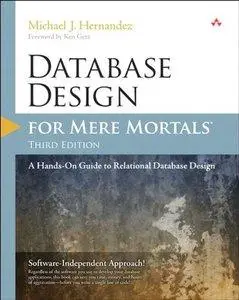 Database Design for Mere Mortals: A Hands-On Guide to Relational Database Design (3rd Edition) (repost)
