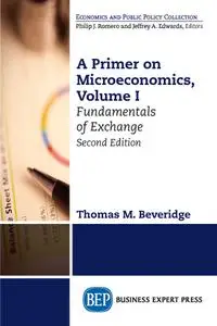 A Primer on Microeconomics, Volume I: Fundamentals of Exchange, 2nd Edition