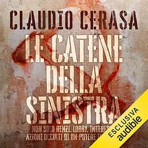 «Le catene della sinistra» by Claudio Cerasa