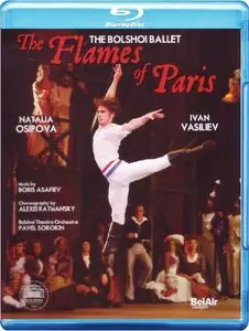 Pavel Sorokin, Alexei Ratmansky, The Bolshoi Theatre Orchestra, Natalia Osipova - Asafiev: The Flames of Paris (2010) [Blu-Ray]