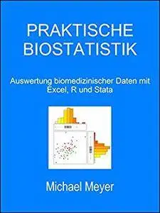 Praktische Biostatistik: Auswertung biomedizinischer Daten mit Excel, R und Stata