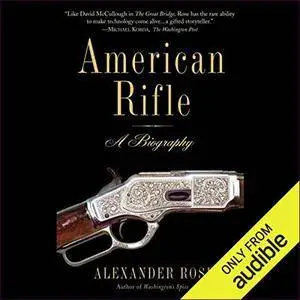 American Rifle: A Biography [Audiobook]