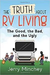 The Truth about RV Living: The Good, the Bad, and the Ugly