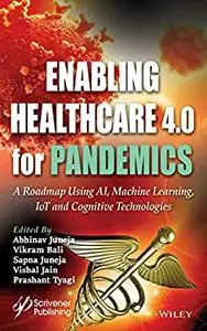 Enabling Healthcare 4.0 for Pandemics: A Roadmap Using AI, Machine Learning, IoT and Cognitive Technologies