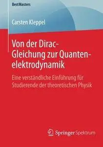 Von der Dirac-Gleichung zur Quantenelektrodynamik: Eine verständliche Einführung für Studierende der theoretischen Physik (Repo