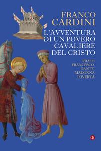Franco Cardini - L’avventura di un povero cavaliere del Cristo