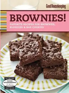 Good Housekeeping Brownies!: Favorite Recipes for Brownies, Blondies & Bar Cookies