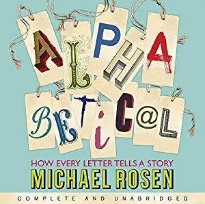 Alphabetical: How Every Letter Tells a Story [Audiobook]